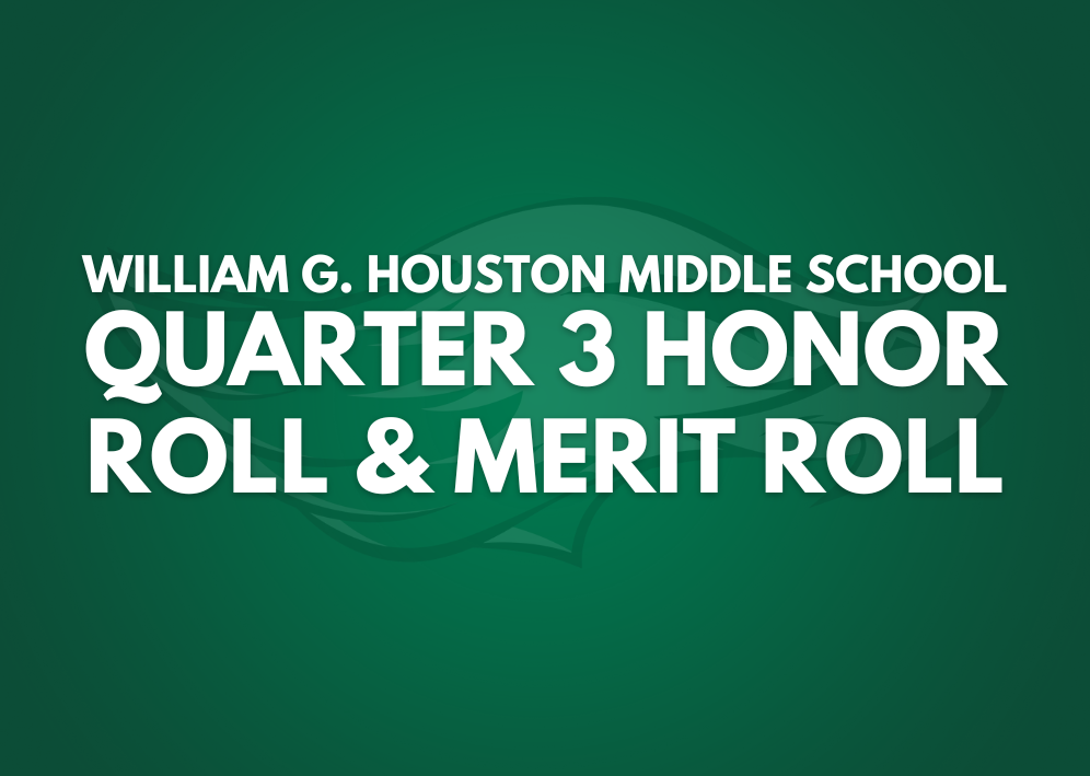  Text - William G. Houston Middle School Quarter 3 Honor Roll & Merit Roll
